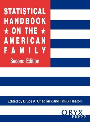 Statistical Handbook on the American Family by Chadwick, Bruce A.