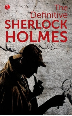 The Definitive Sherlock Holmes by Conan, Arthur Doyle