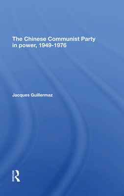 The Chinese Communist Party in Power, 1949-1976 by Guillermaz, Jacques