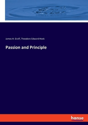 Passion and Principle by Graff, James H.