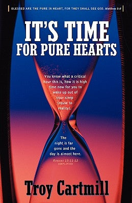 It's Time for Pure Hearts by Cartmill, Troy