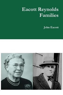 Eacott Reynolds Families by Eacott, John