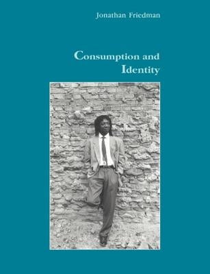 Consumption and Identity by Friedman, Jonathan