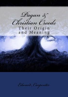 Pagan & Christian Creeds: Their Origin and Meaning by Andrade, Kenneth
