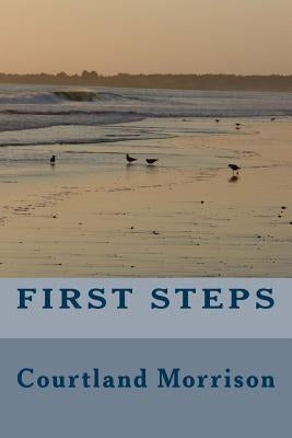 First Steps by Morrison, Courtland