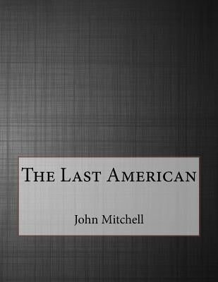 The Last American by Mitchell, John Ames