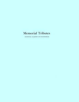 Memorial Tributes: Volume 1 by National Academy of Engineering