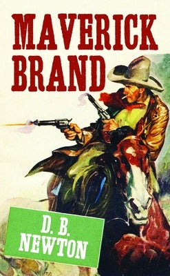 Maverick Brand by Newton, D. B.