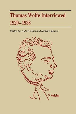 Thomas Wolfe Interviewed 1929-1938 by Magi, Aldo P.