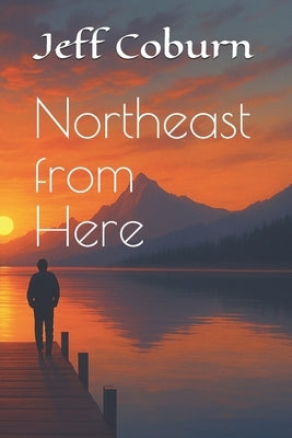 Northeast from Here by Coburn, Jeff