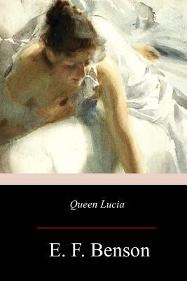 Queen Lucia by Benson, E. F.