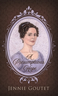A Presumptuous Hope by Goutet, Jennie