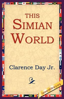 This Simian World by Day, Clarence, Jr.