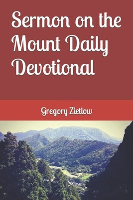 Sermon on the Mount Daily Devotional by Zietlow, Gregory D.