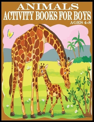 Animals Activity Books For Boys: New Released 80 Pages Exclusive Animals Activity Books For Boys by Choice, Kids