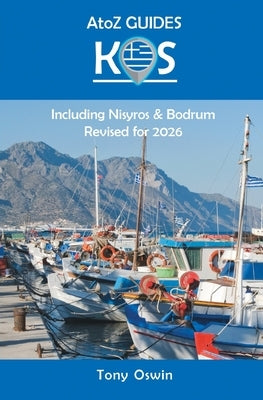 A to Z guide to Kos 2026, including Nisyros and Bodrum by Oswin, Tony