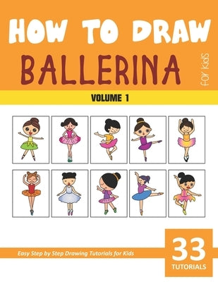 How to Draw Ballerina for Kids - Vol 1 by Rai, Sonia