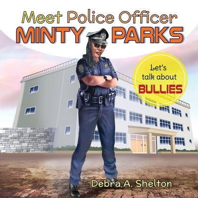 Meet Police Officer Minty Parks: Let's Talk About Bullies! by Wilson, Samuel