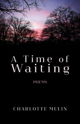 A Time of Waiting: Poems by Melin, Charlotte