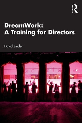Dreamwork: A Training for Directors by Zinder, David