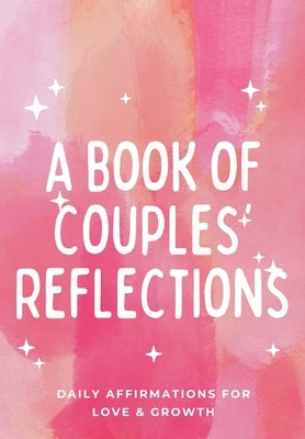 A Book Of Couples Reflections: Daily Affirmations For Love & Growth by Forgetful, Fashionably
