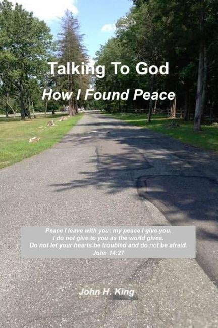 Talking to God: How I Found Peace by King, John