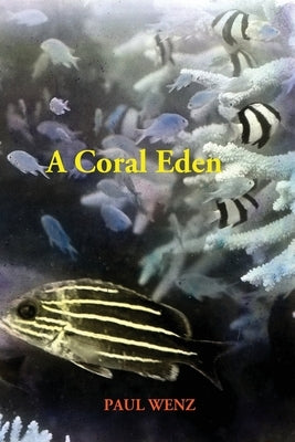 A Coral Eden by Wenz, Paul