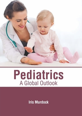 Pediatrics: A Global Outlook by Murdock, Iris