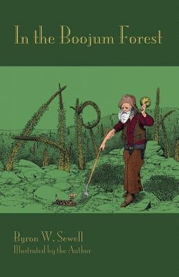 In the Boojum Forest: A Portmanteau Inspired by Lewis Carroll's the Hunting of the Snark by Sewell, Byron W.