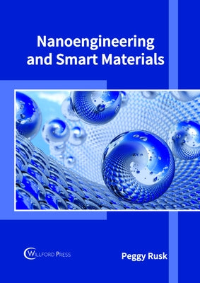 Nanoengineering and Smart Materials by Rusk, Peggy