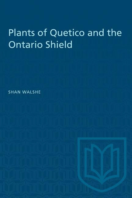 Plants of Quetico and the Ontario Shield by Walshe, Shan