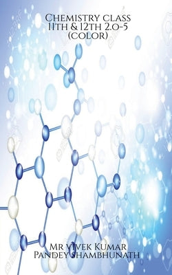 Chemistry class 11th & 12th 2.o-5(color) by Vivek