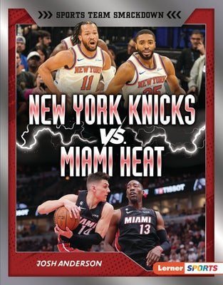 New York Knicks vs. Miami Heat: Rival Rumble by Anderson, Josh