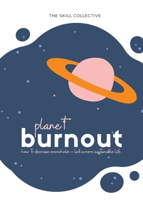 Planet Burnout: How to decrease overwhelm and live a sustainable life by Chong, Joyce