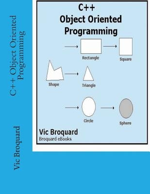C++ Object Oriented Programming by Broquard, Vic