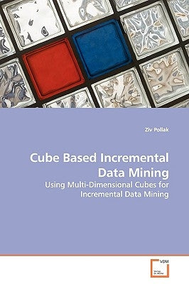 Cube Based Incremental Data Mining by Pollak, Ziv