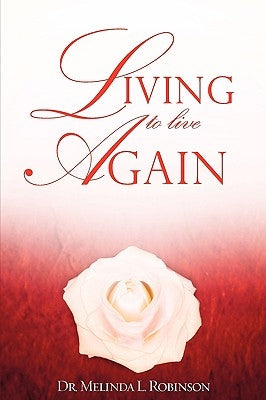 Living to Live Again by Robinson, Melinda L.