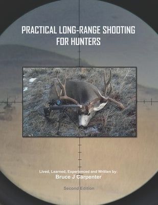Practical Long-Range Shooting for Hunters by Carpenter, Bruce J.