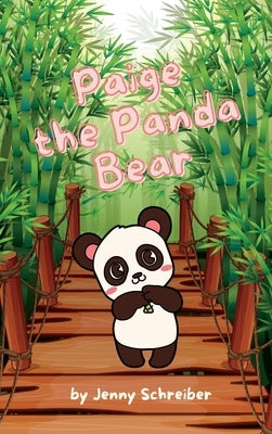 Paige the Panda Bear: Beginner Reader, the Adorable World of Giant Pandas with Engaging Animal Facts by Schreiber, Jenny