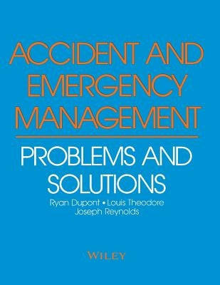 Accident and Emergency Management: Problems and Solutions by DuPont, R. Ryan