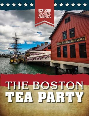 The Boston Tea Party by Gilman, Sarah
