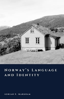 Norway's Language and Identity: Culture and Nation by Markham, Adrian E.