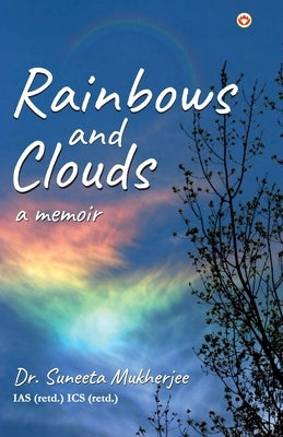 Rainbows and Clouds: A Memoir by Mukherjee, Suneeta
