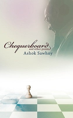 Chequerboard and Other Poems by Sawhny, Ashok
