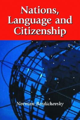 Nations, Language and Citizenship by Berdichevsky, Norman