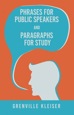 Phrases for Public Speakers and Paragraphs for Study by Kleiser, Grenville