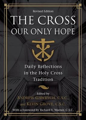 The Crossour Only Hope (Revised) by Gawrych C. S. C., Andrew