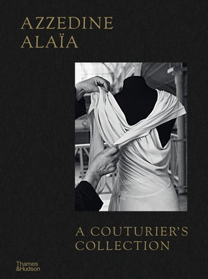 Azzedine Alaïa: A Couturier's Collection by Arzalluz, Miren