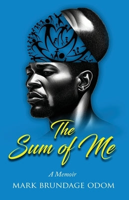 The Sum of Me by Odom, Mark Brundage