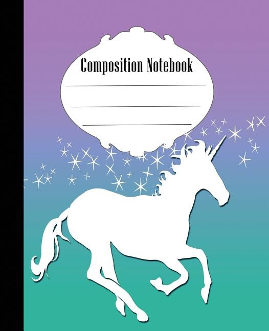 Composition Notebook: Unicorn Composition Notebook Wide Ruled 7.5 x 9.25 in, 100 pages book for kids, teens, school, students and teacher gi by Creative, Quick